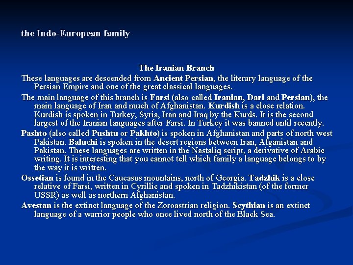 the Indo-European family The Iranian Branch These languages are descended from Ancient Persian, the