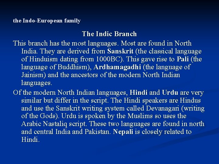 the Indo-European family The Indic Branch This branch has the most languages. Most are