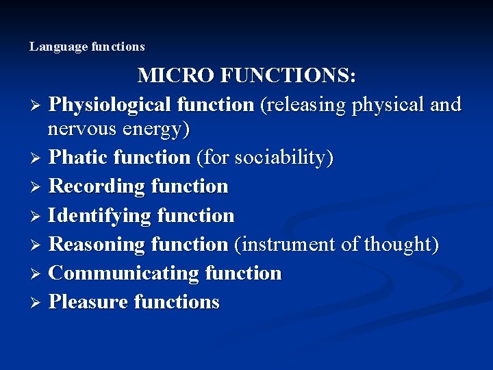 Language functions MICRO FUNCTIONS: Ø Physiological function (releasing physical and nervous energy) Ø Phatic