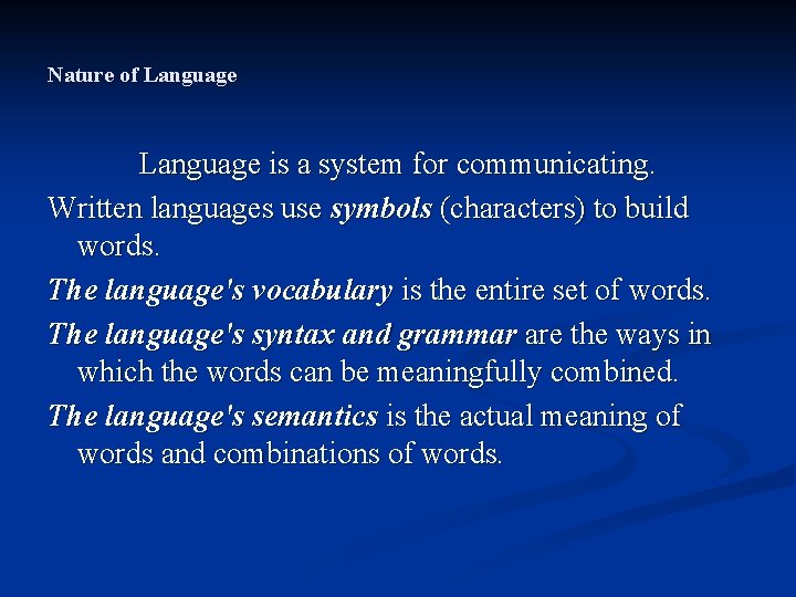 Nature of Language is a system for communicating. Written languages use symbols (characters) to