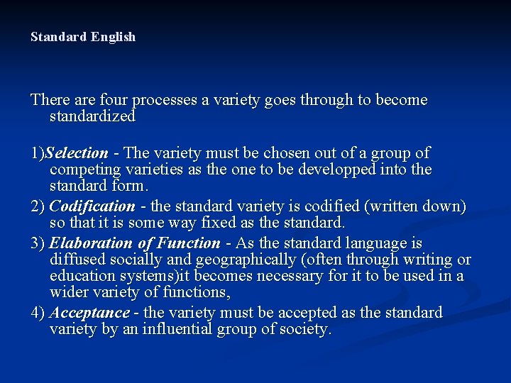 Standard English There are four processes a variety goes through to become standardized 1)Selection