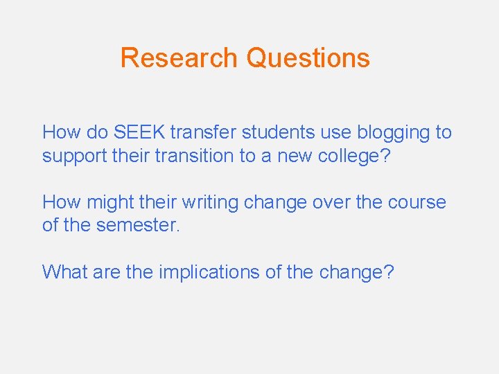 Research Questions How do SEEK transfer students use blogging to support their transition to