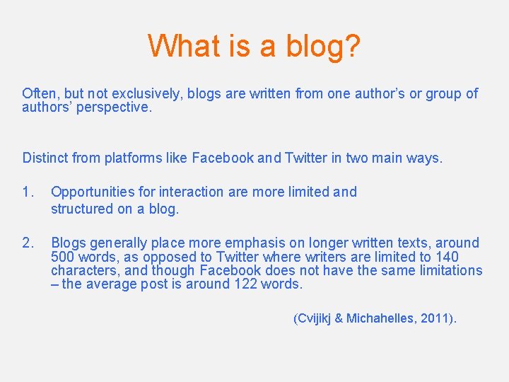 What is a blog? Often, but not exclusively, blogs are written from one author’s