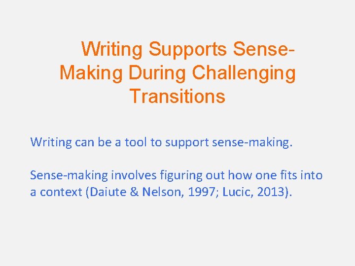 Writing Supports Sense. Making During Challenging Transitions Writing can be a tool to support