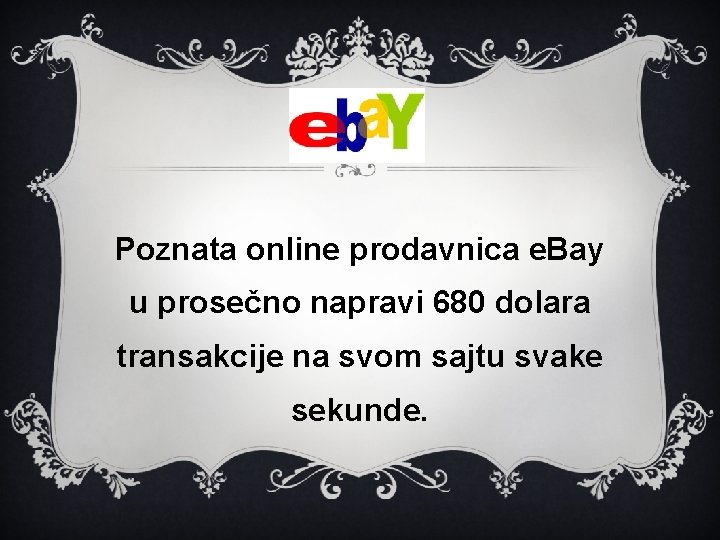 Poznata online prodavnica e. Bay u prosečno napravi 680 dolara transakcije na svom sajtu