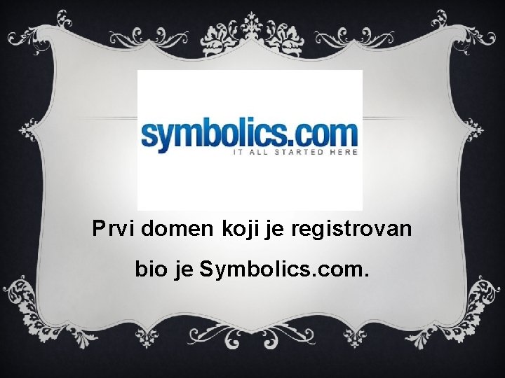 Prvi domen koji je registrovan bio je Symbolics. com. 