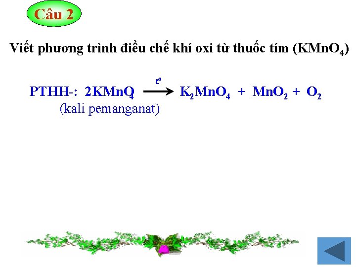 Câu 2 Viết phương trình điều chế khí oxi từ thuốc tím (KMn. O