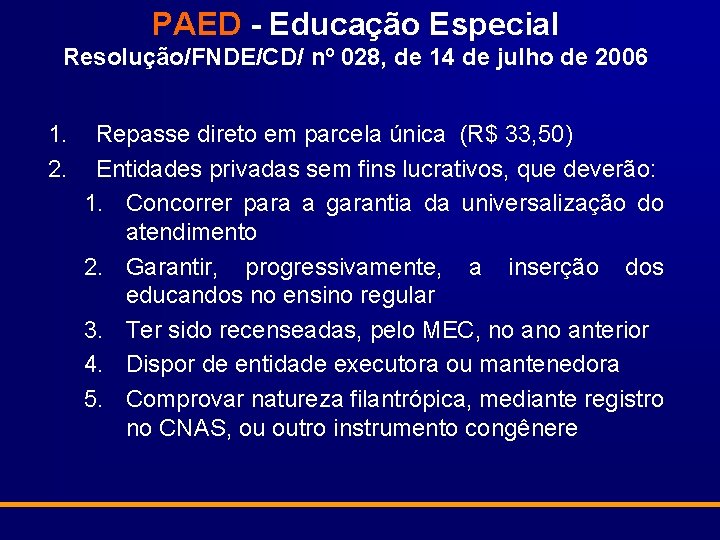 PAED - Educação Especial Resolução/FNDE/CD/ nº 028, de 14 de julho de 2006 1.