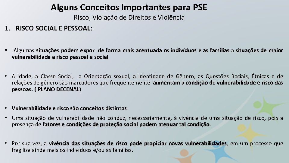 Alguns Conceitos Importantes para PSE Risco, Violação de Direitos e Violência 1. RISCO SOCIAL