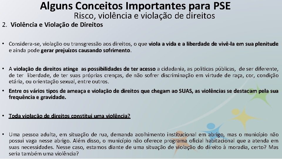 Alguns Conceitos Importantes para PSE Risco, violência e violação de direitos 2. Violência e