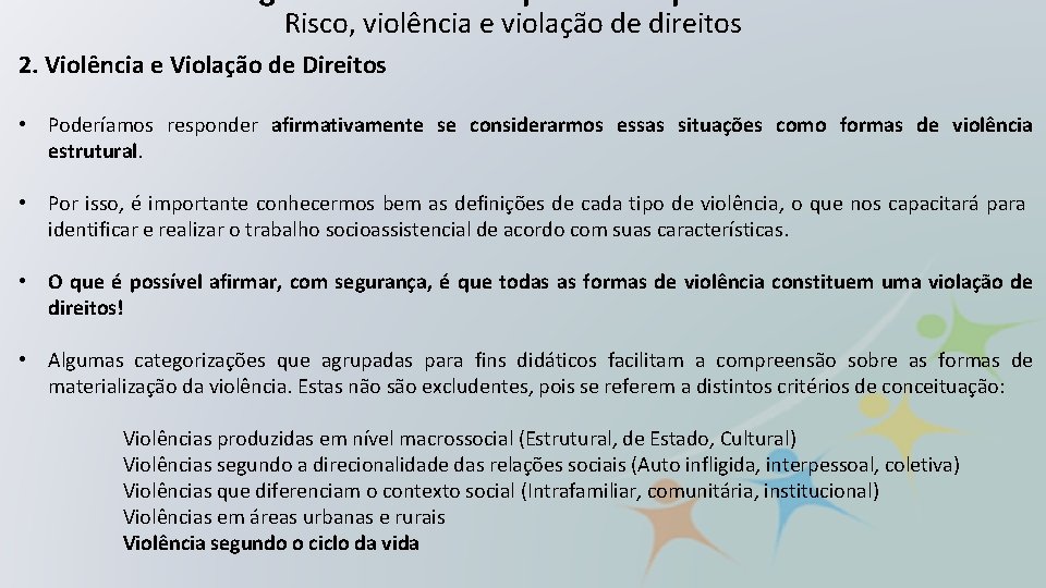 Alguns Conceitos Importantes para PSE Risco, violência e violação de direitos 2. Violência e