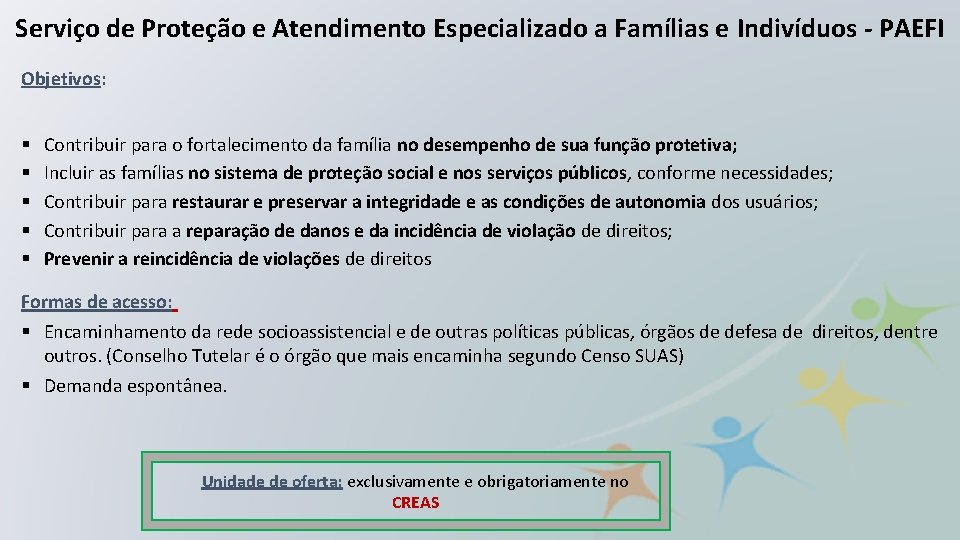Serviço de Proteção e Atendimento Especializado a Famílias e Indivíduos - PAEFI Objetivos: §