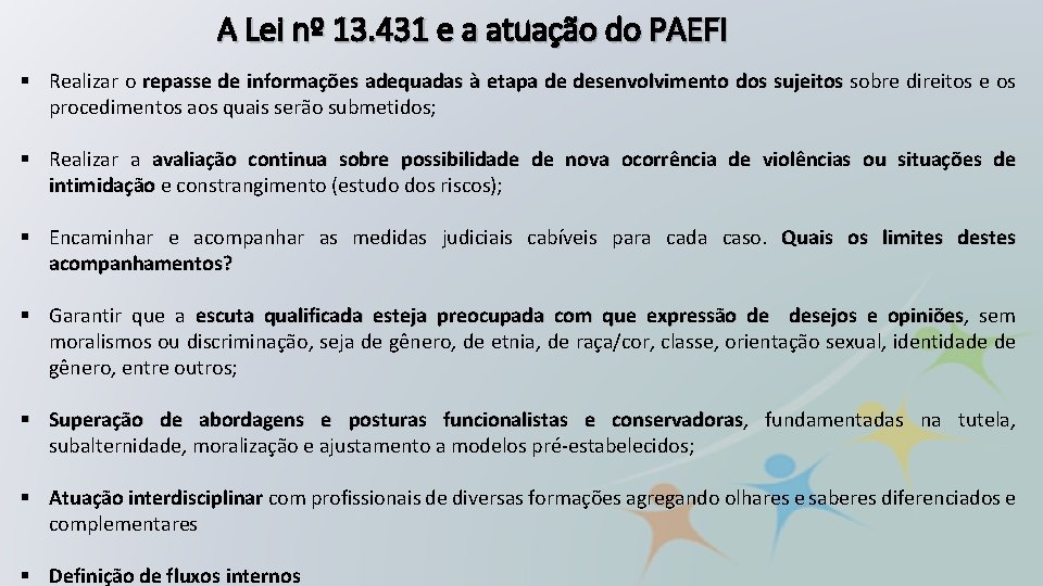 A Lei nº 13. 431 e a atuação do PAEFI § Realizar o repasse