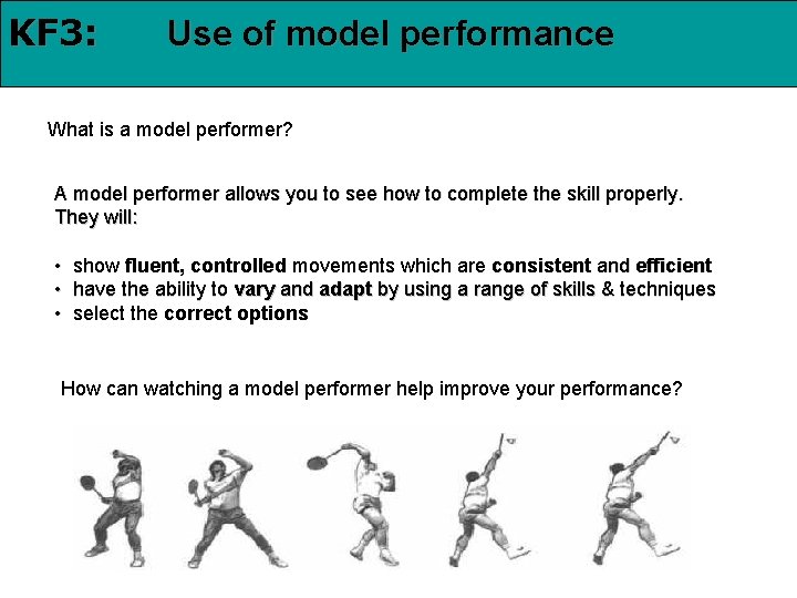 KF 3: Use of model performance What is a model performer? A model performer