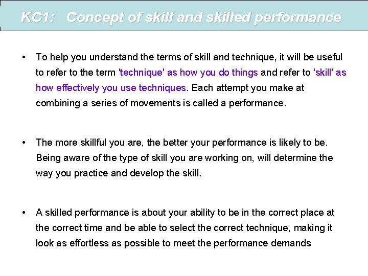 KC 1: Concept of skill and skilled performance • To help you understand the