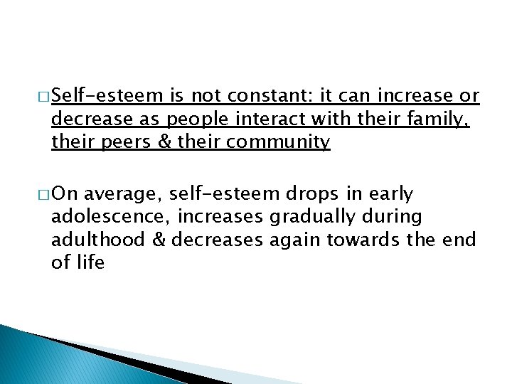 � Self-esteem is not constant: it can increase or decrease as people interact with