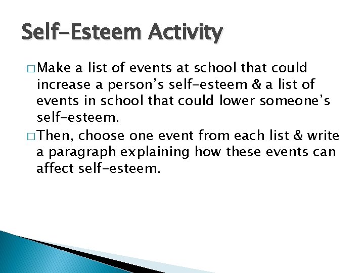 Self-Esteem Activity � Make a list of events at school that could increase a