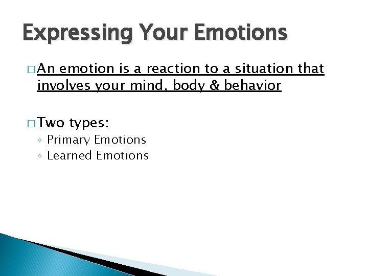 Expressing Your Emotions � An emotion is a reaction to a situation that involves