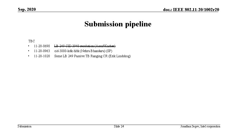 Sep. 2020 doc. : IEEE 802. 11 -20/1002 r 20 Submission pipeline TBC •