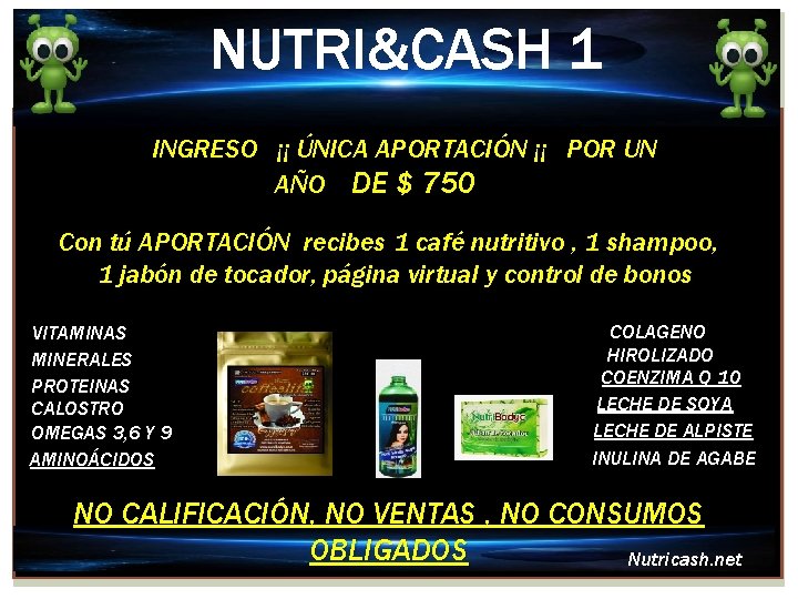 NUTRI&CASH 1 INGRESO ¡¡ ÚNICA APORTACIÓN ¡¡ POR UN AÑO DE $ 750 Con