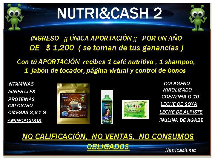 NUTRI&CASH 2 INGRESO ¡¡ ÚNICA APORTACIÓN ¡¡ POR UN AÑO DE $ 1, 200