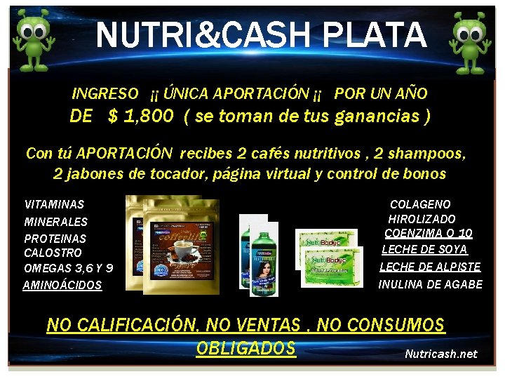 NUTRI&CASH PLATA INGRESO ¡¡ ÚNICA APORTACIÓN ¡¡ POR UN AÑO DE $ 1, 800