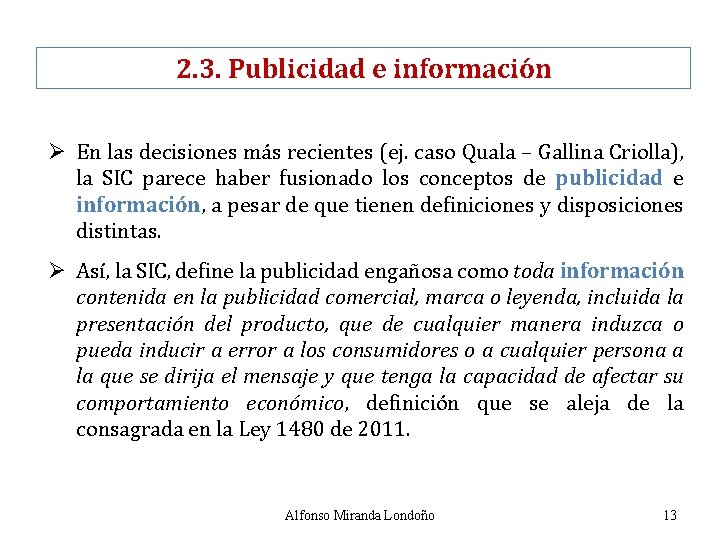 2. 3. Publicidad e información Ø En las decisiones más recientes (ej. caso Quala