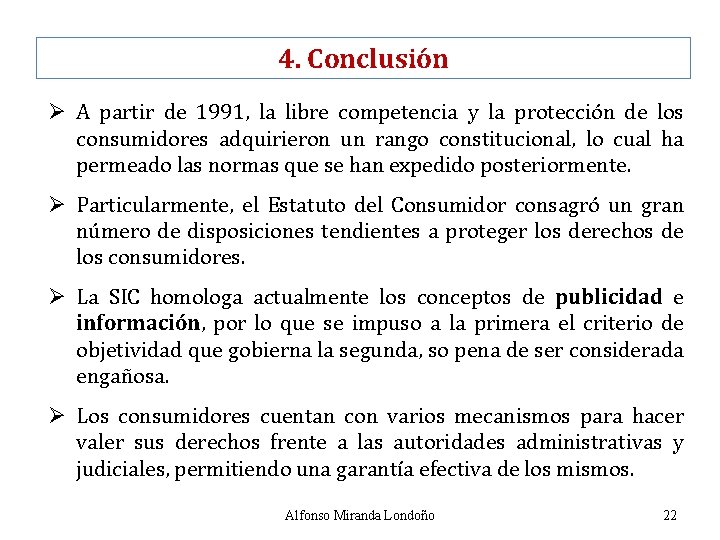 4. Conclusión Ø A partir de 1991, la libre competencia y la protección de
