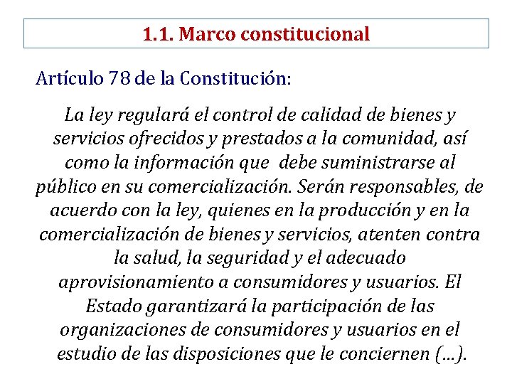 1. 1. Marco constitucional Artículo 78 de la Constitución: La ley regulará el control