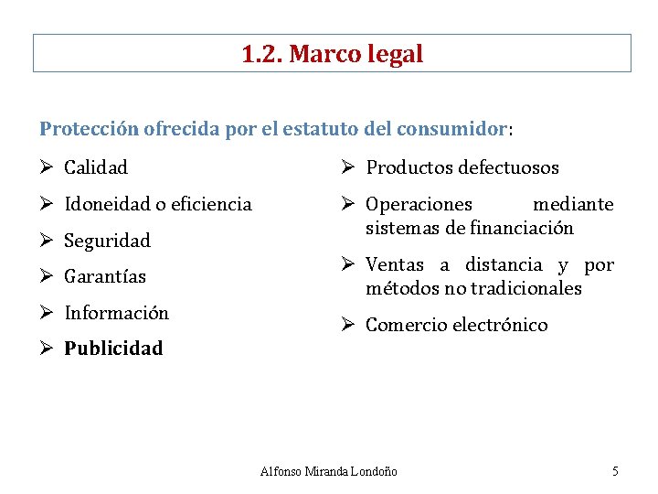 1. 2. Marco legal Protección ofrecida por el estatuto del consumidor: Ø Calidad Ø