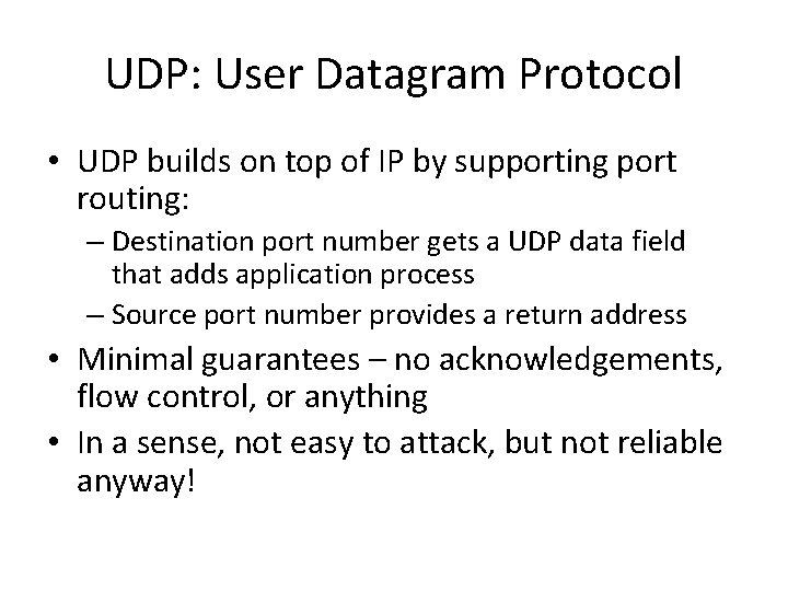 UDP: User Datagram Protocol • UDP builds on top of IP by supporting port