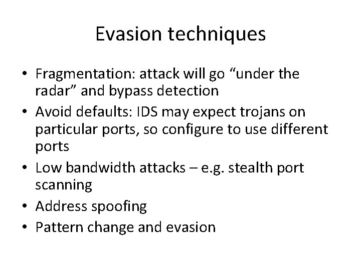 Evasion techniques • Fragmentation: attack will go “under the radar” and bypass detection •