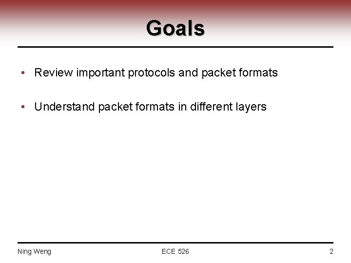 Goals • Review important protocols and packet formats • Understand packet formats in different