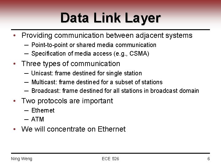 Data Link Layer • Providing communication between adjacent systems ─ Point-to-point or shared media