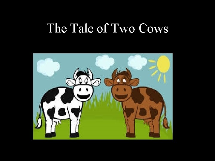 The Tale of Two Cows 