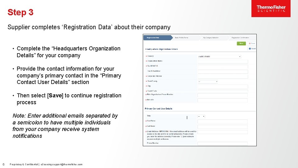 Step 3 Supplier completes ‘Registration Data’ about their company • Complete the “Headquarters Organization