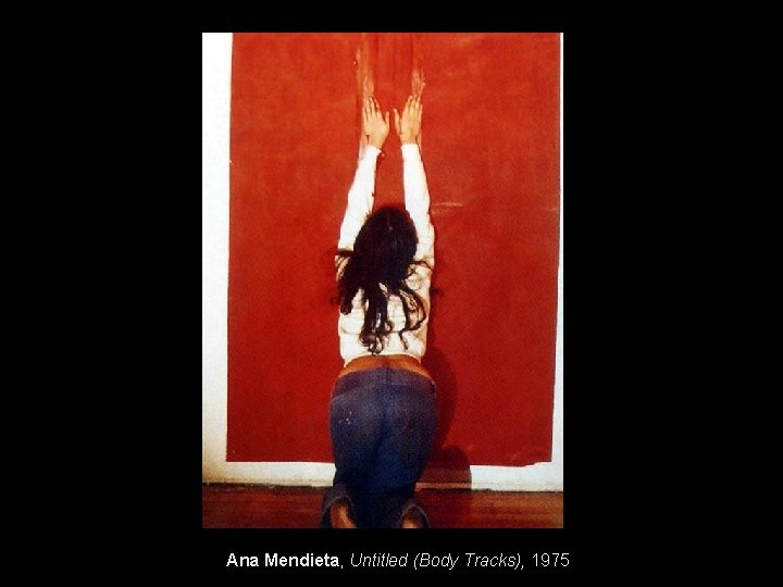 Ana Mendieta, Untitled (Body Tracks), 1975 