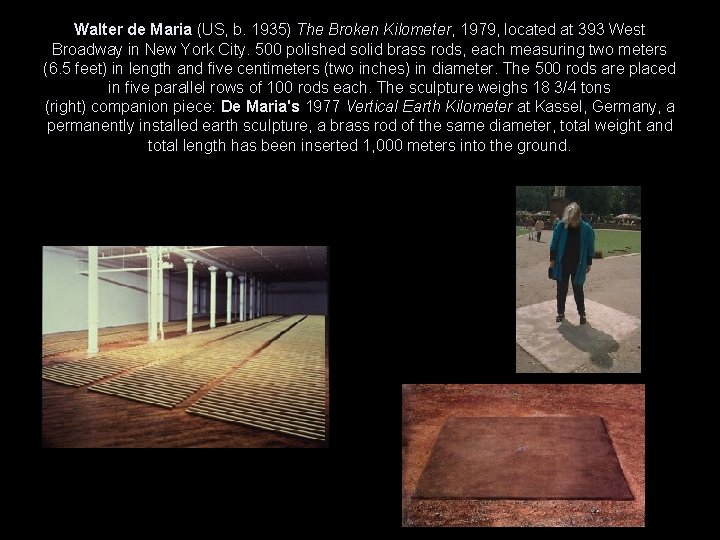 Walter de Maria (US, b. 1935) The Broken Kilometer, 1979, located at 393 West