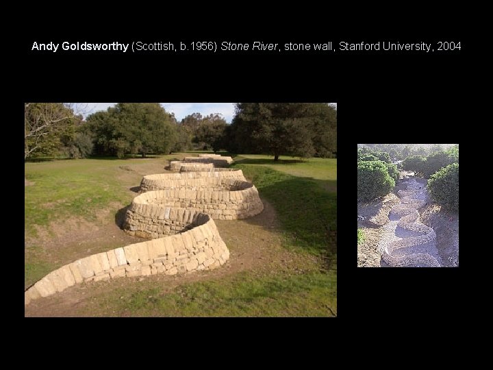 Andy Goldsworthy (Scottish, b. 1956) Stone River, stone wall, Stanford University, 2004 