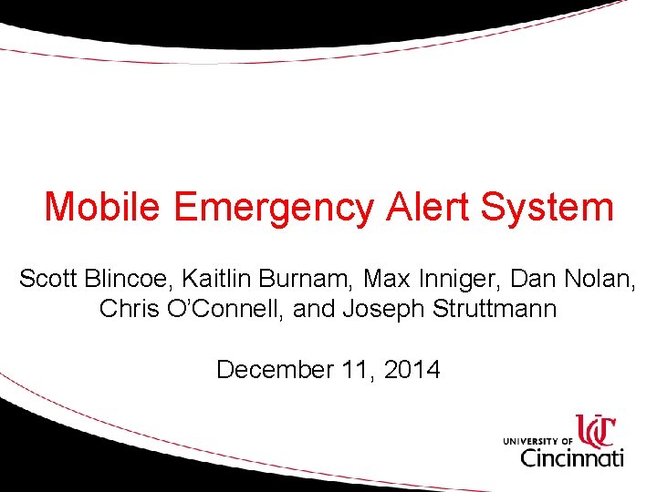 Mobile Emergency Alert System Scott Blincoe, Kaitlin Burnam, Max Inniger, Dan Nolan, Chris O’Connell,