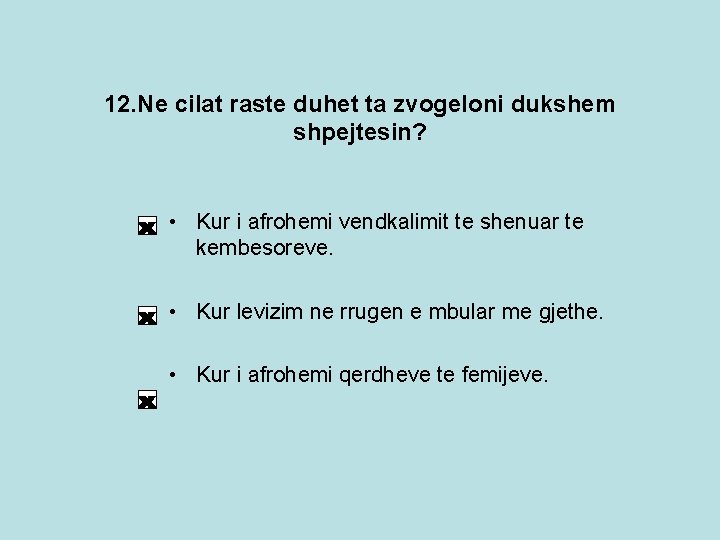 12. Ne cilat raste duhet ta zvogeloni dukshem shpejtesin? • Kur i afrohemi vendkalimit 12. Ne cilat raste duhet ta zvogeloni dukshem shpejtesin? • Kur i afrohemi vendkalimit