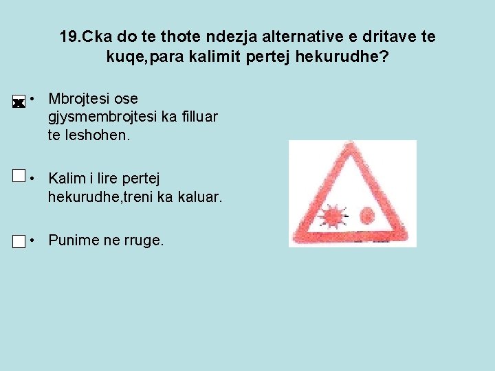 19. Cka do te thote ndezja alternative e dritave te kuqe, para kalimit pertej 19. Cka do te thote ndezja alternative e dritave te kuqe, para kalimit pertej