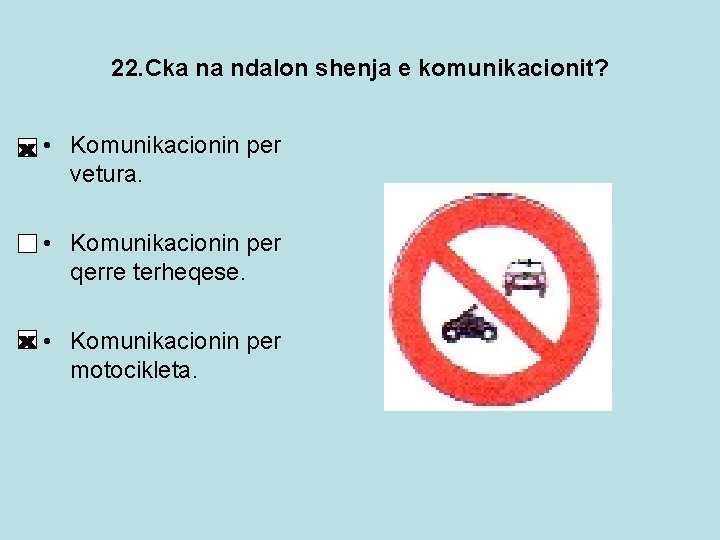 22. Cka na ndalon shenja e komunikacionit? • Komunikacionin per vetura. • Komunikacionin per 22. Cka na ndalon shenja e komunikacionit? • Komunikacionin per vetura. • Komunikacionin per