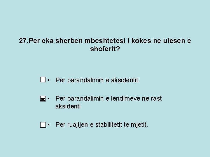 27. Per cka sherben mbeshtetesi i kokes ne ulesen e shoferit? • Per parandalimin 27. Per cka sherben mbeshtetesi i kokes ne ulesen e shoferit? • Per parandalimin