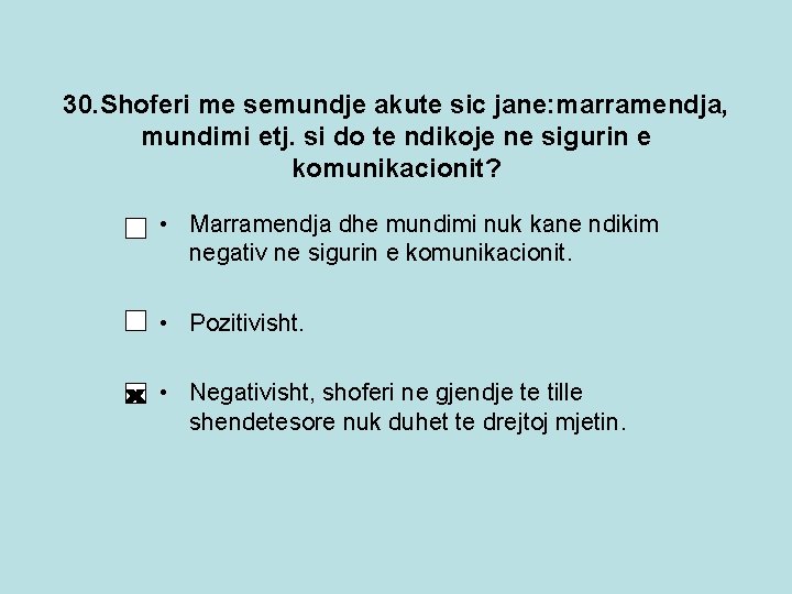 30. Shoferi me semundje akute sic jane: marramendja, mundimi etj. si do te ndikoje 30. Shoferi me semundje akute sic jane: marramendja, mundimi etj. si do te ndikoje