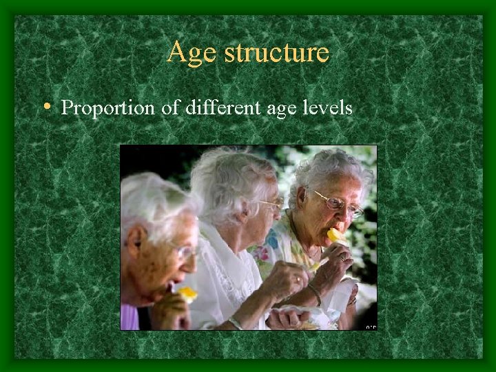 Age structure • Proportion of different age levels 