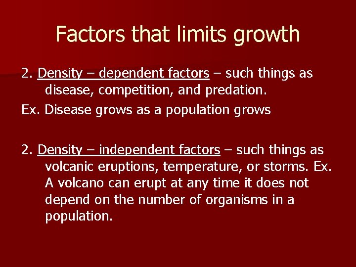 Factors that limits growth 2. Density – dependent factors – such things as disease,