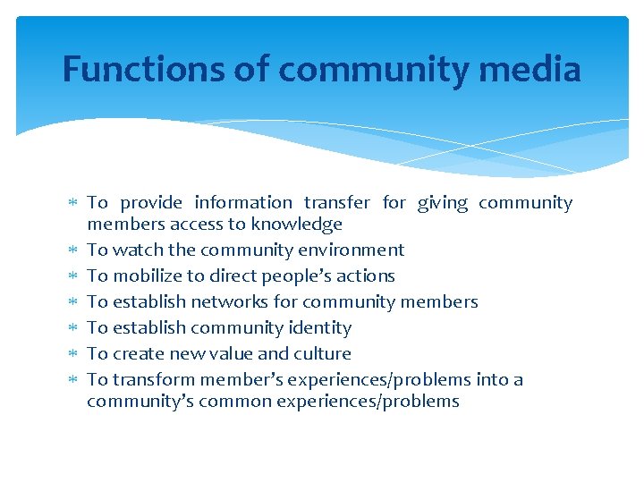 Functions of community media To provide information transfer for giving community members access to