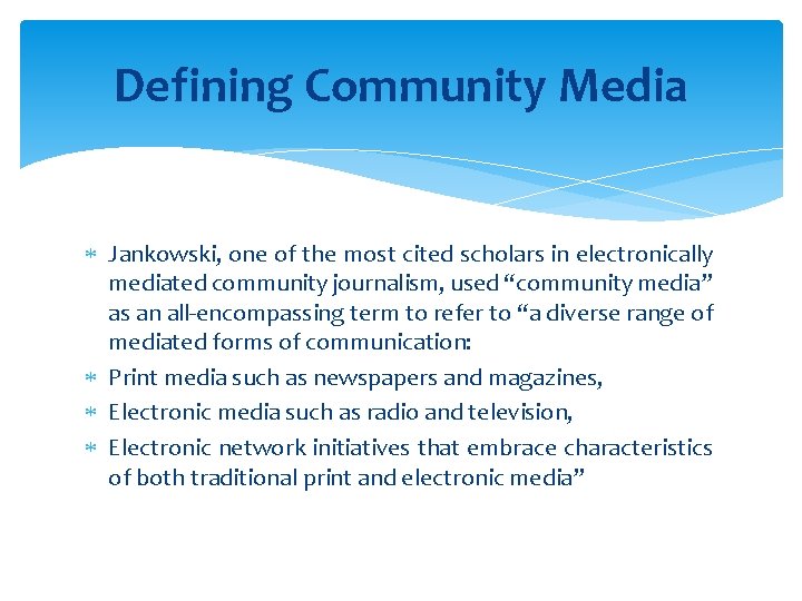 Defining Community Media Jankowski, one of the most cited scholars in electronically mediated community