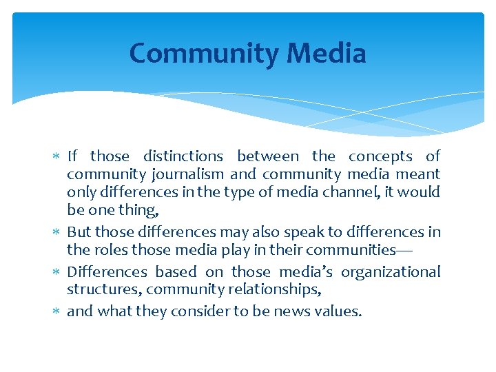 Community Media If those distinctions between the concepts of community journalism and community media